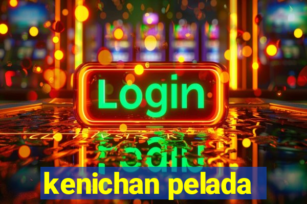 kenichan pelada